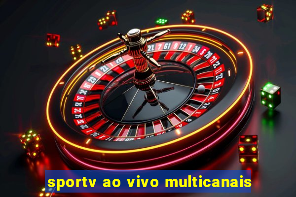 sportv ao vivo multicanais